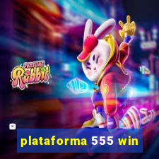 plataforma 555 win